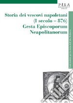 Storia dei vescovi napoletani (I secolo-876). Gesta episcoporum neapolitanorum libro