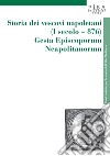 Storia dei vescovi napoletani (I secolo-876). Gesta episcoporum neapolitanorum libro di Berto L. A. (cur.)