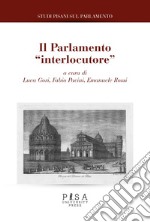 Studi pisani sul Parlamento. Vol. 8: Il Parlamento «interlocutore» libro