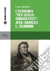 L'economia «per cerchi concentrici»: Jean-Charles L. Sismondi libro di Dal Degan Francesca