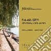 F.A.AD. city. Città Friendly, Active, Adaptive libro