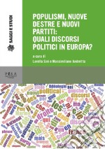 Populismi, nuove destre e nuovi partiti: quali discorsi politici in Europa? libro