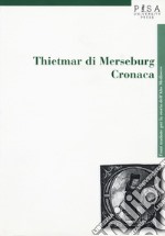 Thietmar di Merseburg. Cronaca libro