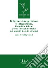 Religione, immigrazione e integrazione. Il modello italiano per la formazione civica dei ministri di culto stranieri libro di Consorti P. (cur.)