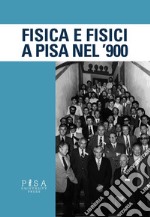 Fisica e fisici a Pisa nel '900 libro