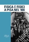 Fisica e fisici a Pisa nel '900 libro