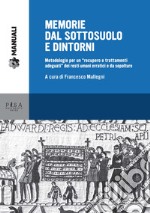 Memorie dal sottosuolo e dintorni. Metodologie per un «recupero e trattamenti adeguati» dei resti umani erratici e da sepolture libro