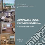 Adaptable room. Strategie per la progettazione di una camera di degenza adattabile libro