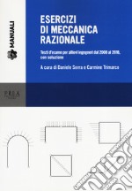 Esercizi di meccanica razionale. Testi d'esame per allievi ingegneri dal 2008 al 2018, con soluzione libro