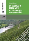 La geografia della vite. Vol. 2: I numeri della viticoltura mondiale. La viticoltura in Europa libro