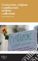 Costituzione, religione e cambiamenti nel diritto e nella società libro