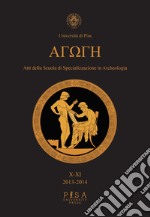 Agoge. Atti della scuola di specializzazione in beni archeologici (2013-2014). Vol. 10-11 libro