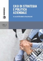 Casi di strategia e politica aziendale libro