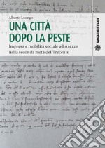 Una città dopo la peste. Impresa e mobilità sociale ad Arezzo nella seconda metà del Trecento libro