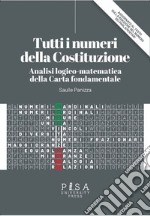 Tutti i numeri della costituzione. Analisi logico-matematica della Carta fondamentale libro