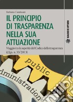 Il principio di trasparenza nella sua attuazione. Viaggio tra le asperità del Codice della trasparenza (d.lgs. n. 33/2013) libro