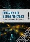 Dinamica dei sistemi meccanici. Vol. 1: Richiami ed esercizi per allievi ingegneri libro