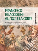 Francesco Bracciolini. Gli «ozi» e la corte libro