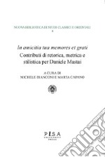 «In amicitia tua memores et grati». Contributi di retorica, metrica e stilistica per Daniele Mastai