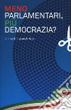 Meno parlamentari, più democrazia? libro di Rossi E. (cur.)