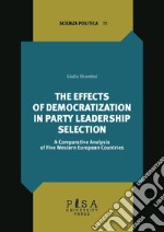 The effects of democratization in party leadership selection. A comparative analysis of five Western European Countries