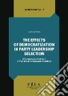 The effects of democratization in party leadership selection. A comparative analysis of five Western European Countries libro