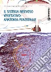 Il sistema nervoso vegetativo: anatomia funzionale libro