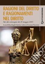 Ragioni del diritto e ragionamenti nel diritto. Atti del convegno del 29 maggio 2019 libro