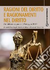 Ragioni del diritto e ragionamenti nel diritto. Atti del convegno del 29 maggio 2019 libro