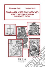 Sovranità, credito e mercato. Verso l'arte del governo economico totale libro