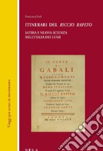 Itinerari del «Riccio rapito». Satira e nuova scienza nell'Italia dei lumi