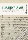 El punto y la voz. La puntuacion del texto teatral (siglos XVI-XVIII) libro