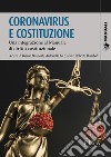 Coronavirus e Costituzione. Una integrazione al manuale di diritto costituzionale libro di Brancati B. (cur.) Lo Calzo A. (cur.) Romboli R. (cur.)