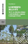 La geografia della vite. Vol. 4: La viticoltura in Italia a scala nazionale e regionale. Il paesaggio viticolo libro di Mazzanti Riccardo