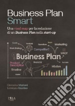 Business plan smart. Una road map per la redazione di un business plan nella start-up