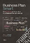 Business plan smart. Una road map per la redazione di un business plan nella start-up libro