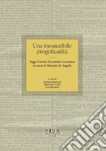 Una inesauribile progettualità. Saggi di storia del pensiero economico in onore di Massimo M. Augello libro