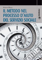 Il metodo nel processo d'aiuto del servizio sociale libro