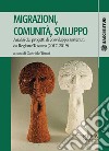 Migrazioni, comunità, sviluppo. Analisi dei progetti di cosviluppo sostenuti da Regione Toscana (2017-2019) libro di Tomei G. (cur.)