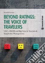 Beyond ratings: the voice of travelers. UGC, eWon and big data in tourism & hospitality management libro