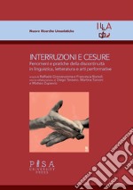 Interruzioni e cesure. Fenomeni e pratiche della discontinuità in linguistica, letteratura e arti performative libro