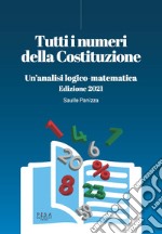 Tutti i numeri della Costituzione. Un'analisi logico-matematica. Ediz. 2021. Con Libro: La Costituzione italiana. Ediz. 2021 libro