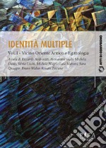 Identità multiple. Vol. 1: Vicino Oriente Antico e Egittologia libro