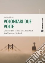 Volontari due volte. L'azione pro-sociale nella Società di San Vincenzo De Paoli libro