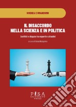 Il disaccordo in scienza e in politica. Conflitti e dispute tra esperti e cittadini