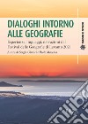 Dialoghi intorno alle geografie. Esperienze, linguaggi, narrazioni dal Festival delle Geografie di Levanto 2021 libro