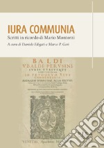 Iura communia. Scritti in ricordo di Mario Montorzi libro