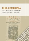 Iura communia. Scritti in ricordo di Mario Montorzi libro