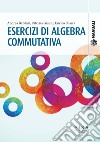 Esercizi di algebra commutativa libro