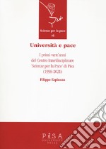 Università e pace. I primi vent'anni del Centro Interdisciplinare «Scienze per pace» di Pisa (1998-2021) libro